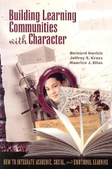 Buy Building Learning Communities with Character (English, Bernard Novick | Jeffrey Kress | Maurice Elias) — BookShops.in