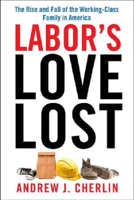 Buy Labor's Love Lost (English, Andrew J. Cherlin) — BookShops.in