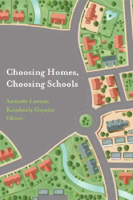 Buy Choosing Homes, Choosing Schools (English, Annette Lareau | Kimberly Goyette) — BookShops.in