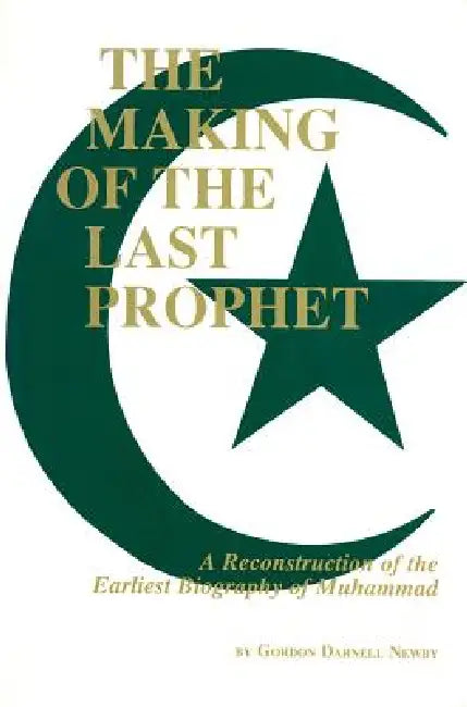 Buy The Making of the Last Prophet (English, Gordon D. Newby | Muhammad Ibn Ishaq) — BookShops.in