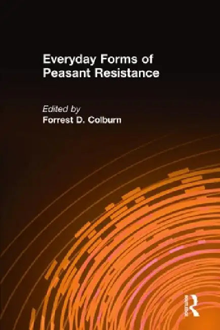 Buy Everyday Forms of Peasant Resistance (English, Forrest D. Colburn) — BookShops.in