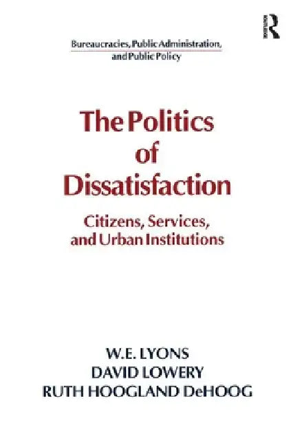 Buy The Politics of Dissatisfaction | by William E. Lyons | David Lowery | Ruth Hoogland Dehoog | Routledge | by William E. Lyons | David Lowery | Ruth Hoogland Dehoog | Routledge | by William E. Lyons | David Lowery | Ruth Hoogland Dehoog | Routledge | by William E. Lyons | David Lowery | Ruth Hoogland Dehoog | Routledge | by William E. Lyons | David Lowery | Ruth Hoogland Dehoog | Routledge | by William E. Lyons | David Lowery | Ruth Hoogland Dehoog | Routledge | by William E. Lyons | David Lowery — BookShops.in
