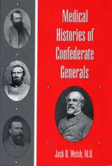 Medical Histories of Confederate Generals (English, Welsh M. D.)