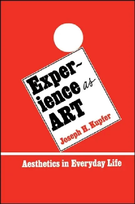 Experience as Art (English, Joseph H. Kupfer)