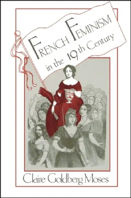 French Feminism in the 19th Century (English, Claire G. Moses)