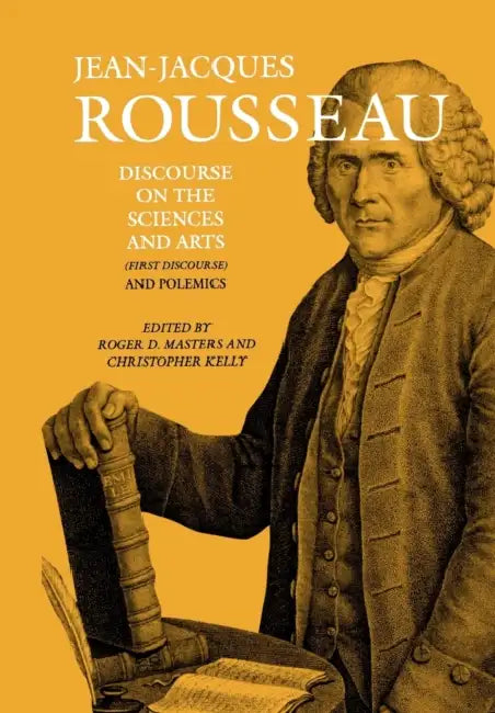 Discourse on the Sciences and Arts (First Discourse) and Polemics (English, Jean-Jacques Rousseau | Judith R. Bush | Roger D. Masters)