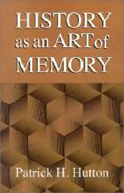 Buy History as an Art of Memory (English, Patrick H. Hutton) — BookShops.in