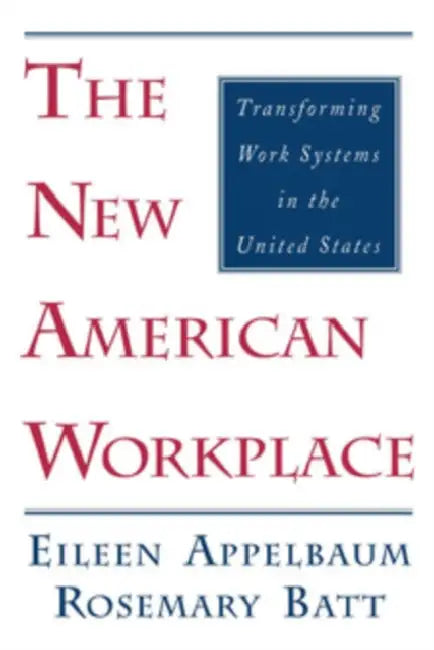 The New American Workplace | by Eileen Appelbaum | Rosemary Batt | ILR Press | by Eileen Appelbaum | Rosemary Batt | ILR Press | by Eileen Appelbaum | Rosemary Batt | ILR Press | by Eileen Appelbaum | Rosemary Batt | ILR Press | by Eileen Appelbaum | Rosemary Batt | ILR Press | by Eileen Appelbaum | Rosemary Batt | ILR Press | by Eileen Appelbaum | Rosemary Batt | ILR Press | by Eileen Appelbaum | Rosemary Batt | ILR Press | by Eileen Appelbaum | Rosemary Batt | ILR Press | by Eileen Appelbaum |