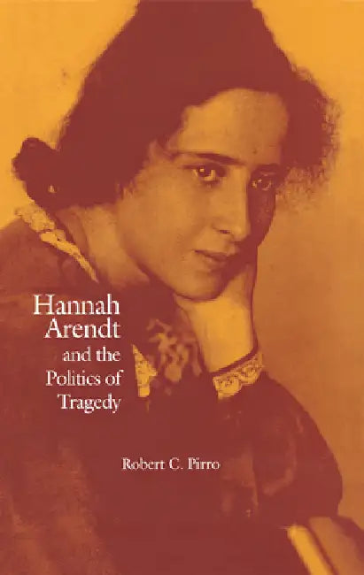 Buy Hannah Arendt and the Politics of Tragedy (English, Robert Pirro) — BookShops.in