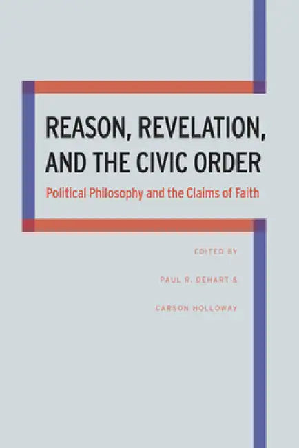 Buy Reason, Revelation, and the Civic Order | by Paul Dehart | Carson Holloway | Northern Illinois University Press | by Paul Dehart | Carson Holloway | Northern Illinois University Press | by Paul Dehart | Carson Holloway | Northern Illinois University Press | by Paul Dehart | Carson Holloway | Northern Illinois University Press | by Paul Dehart | Carson Holloway | Northern Illinois University Press | by Paul Dehart | Carson Holloway | Northern Illinois University Press | by Paul Dehart | Carson Ho — BookShops.in