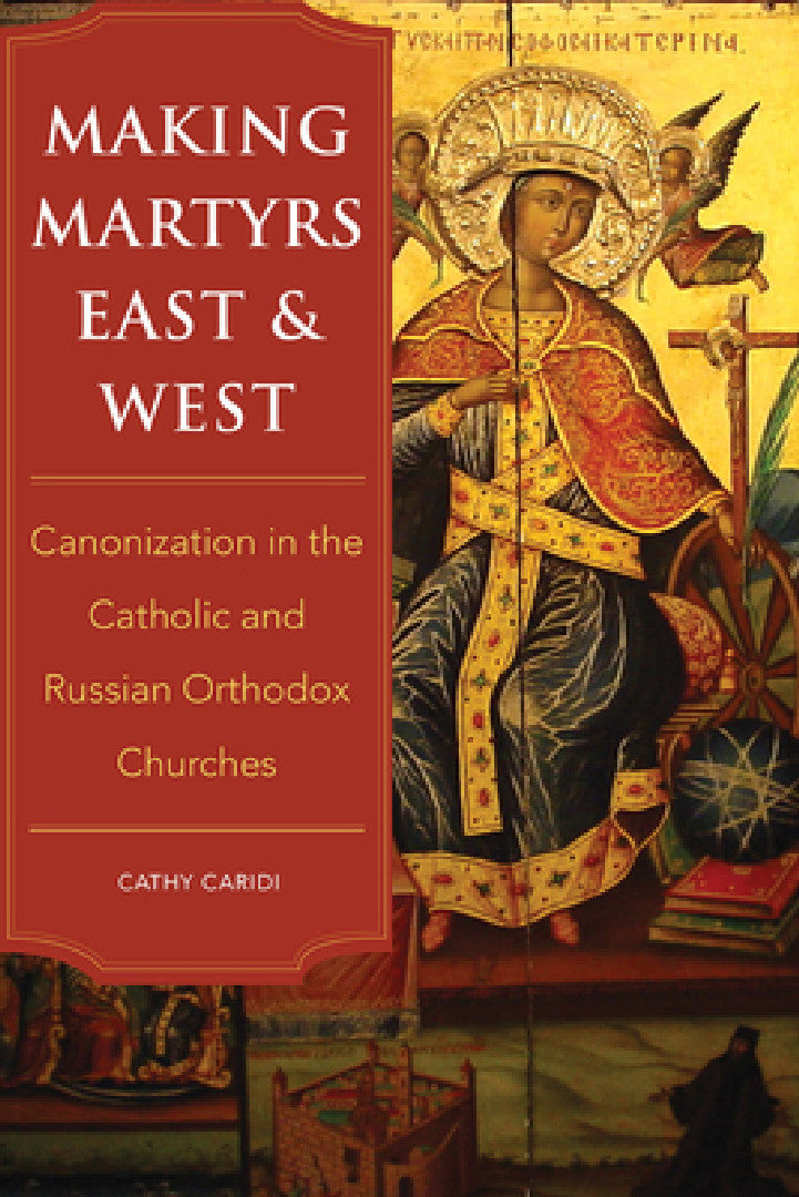 Buy Making Martyrs East and West (English, Cathy Caridi) — BookShops.in