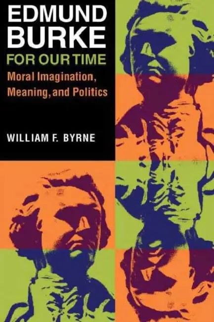 Buy Edmund Burke for Our Time (English, William F. Byrne) — BookShops.in
