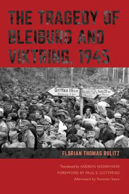 Buy The Tragedy of Bleiburg and Viktring, 1945 | by Florian Rulitz | Andreas Niedermayer | Paul Gottfried | Northern Illinois University Press | by Florian Rulitz | Andreas Niedermayer | Paul Gottfried | Northern Illinois University Press | by Florian Rulitz | Andreas Niedermayer | Paul Gottfried | Northern Illinois University Press | by Florian Rulitz | Andreas Niedermayer | Paul Gottfried | Northern Illinois University Press | by Florian Rulitz | Andreas Niedermayer | Paul Gottfried | Northern Ill — BookShops.in