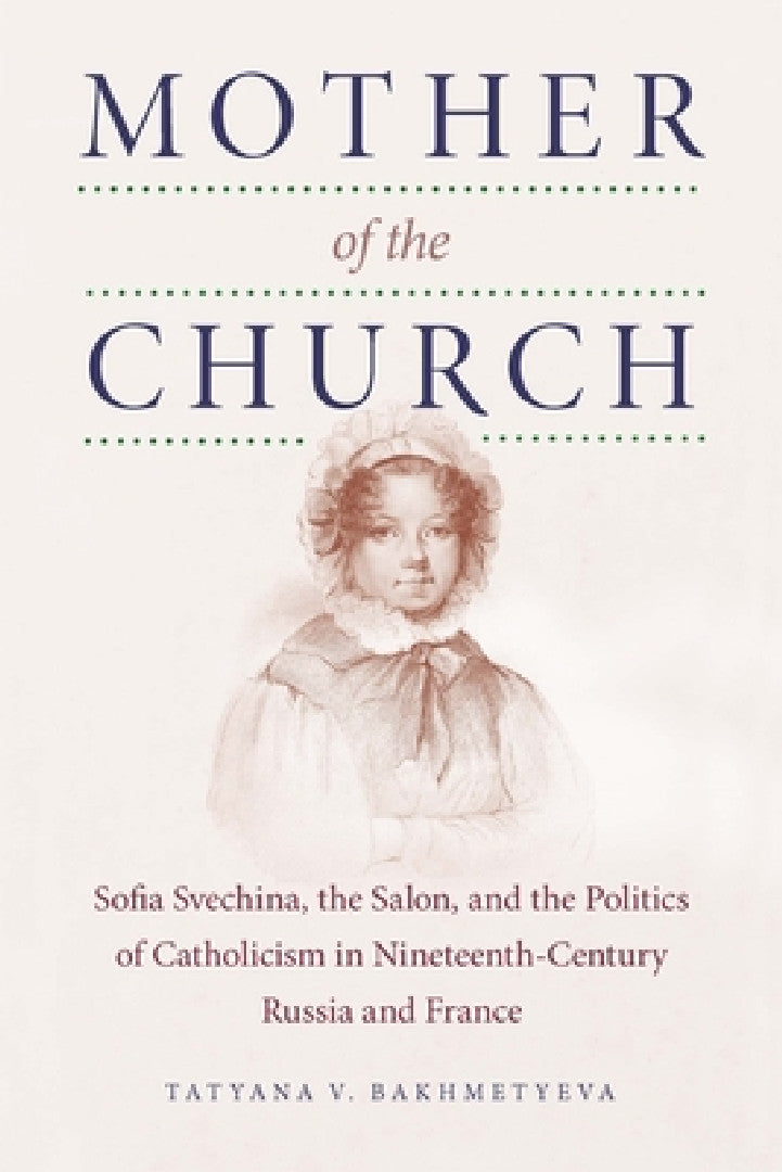 Buy Mother of the Church | by Tatyana V. Bakhmetyeva | Northern Illinois University Press | by Tatyana V. Bakhmetyeva | Northern Illinois University Press | by Tatyana V. Bakhmetyeva | Northern Illinois University Press | by Tatyana V. Bakhmetyeva | Northern Illinois University Press | by Tatyana V. Bakhmetyeva | Northern Illinois University Press | by Tatyana V. Bakhmetyeva | Northern Illinois University Press | by Tatyana V. Bakhmetyeva | Northern Illinois University Press | by Tatyana V. Bakhmety — BookShops.in