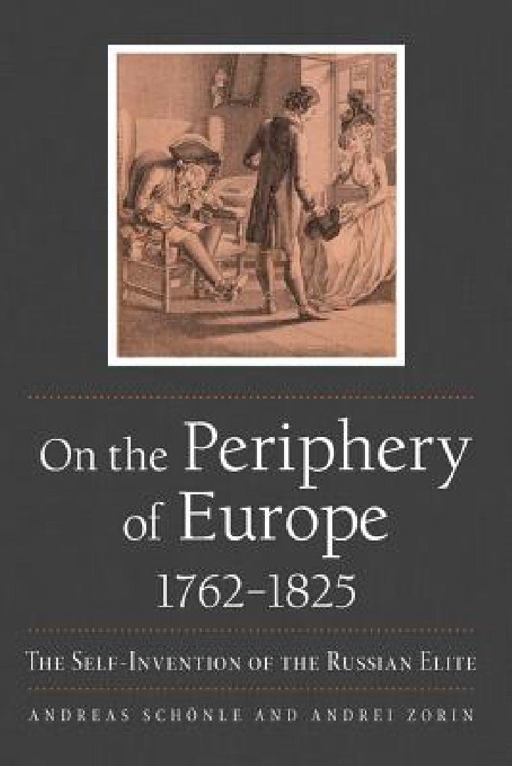 Buy On the Periphery of Europe, 1762-1825 | by Andreas Schönle | Andrei Zorin | Northern Illinois University Press | by Andreas Schönle | Andrei Zorin | Northern Illinois University Press | by Andreas Schönle | Andrei Zorin | Northern Illinois University Press | by Andreas Schönle | Andrei Zorin | Northern Illinois University Press | by Andreas Schönle | Andrei Zorin | Northern Illinois University Press | by Andreas Schönle | Andrei Zorin | Northern Illinois University Press | by Andreas Schönle | A — BookShops.in