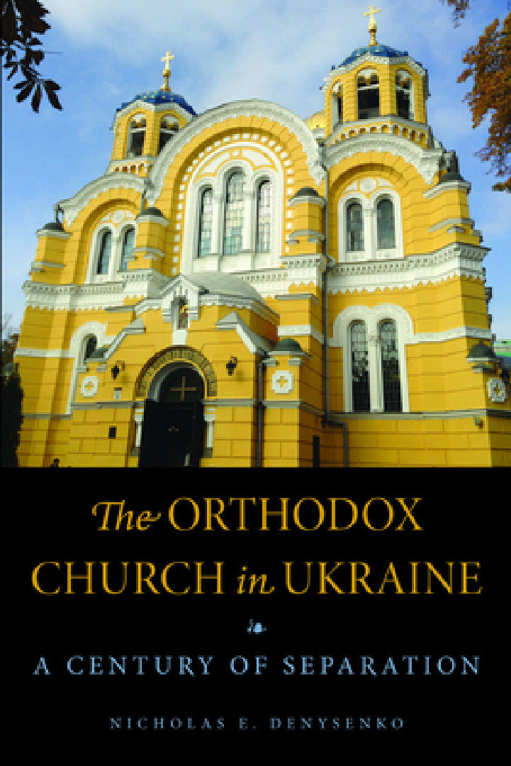 Buy The Orthodox Church in Ukraine (English, Nicholas E. Denysenko) — BookShops.in
