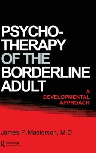 Buy Psychotherapy Of The Borderline Adult (English, James F. Masterson M. D.) — BookShops.in