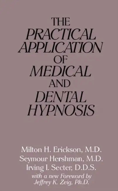 The Practical Application of Medical and Dental Hypnosis (English, Milton H. Erickson)