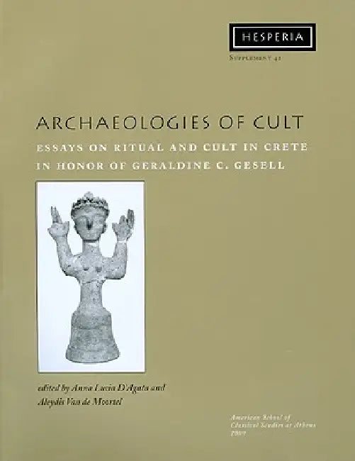 Buy Archaeologies of Cult | by Anna Lucia D'Agata | Aleydis Van de Moortel | American School of Classical Studies at Athen | by Anna Lucia D'Agata | Aleydis Van de Moortel | American School of Classical Studies at Athen | by Anna Lucia D'Agata | Aleydis Van de Moortel | American School of Classical Studies at Athen | by Anna Lucia D'Agata | Aleydis Van de Moortel | American School of Classical Studies at Athen | by Anna Lucia D'Agata | Aleydis Van de Moortel | American School of Classical Studies at — BookShops.in