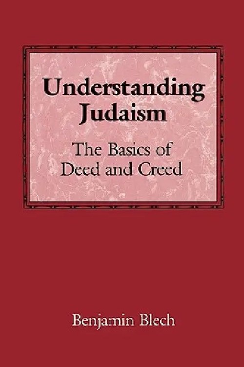 Understanding Judaism: The Basics of Deed and Creed – Rabbi Benjamin Blech view 2