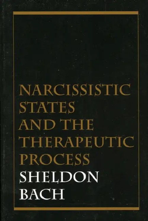 Narcissistic States and the Therapeutic Process – Sheldon Bach view 2