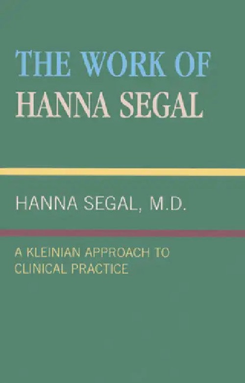 Work of Hanna Segal – Kleinian Psychoanalysis Hardcover view 2
