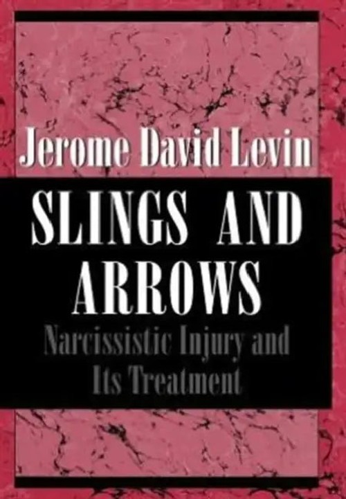 Slings and Arrows: Narcissistic Injury and Its Treatment – Jerome David Levin view 2