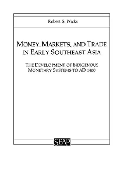 Money, Markets, and Trade in Early Southeast Asia: The Development of Indigenous Monetary Systems to AD 1400 view 2