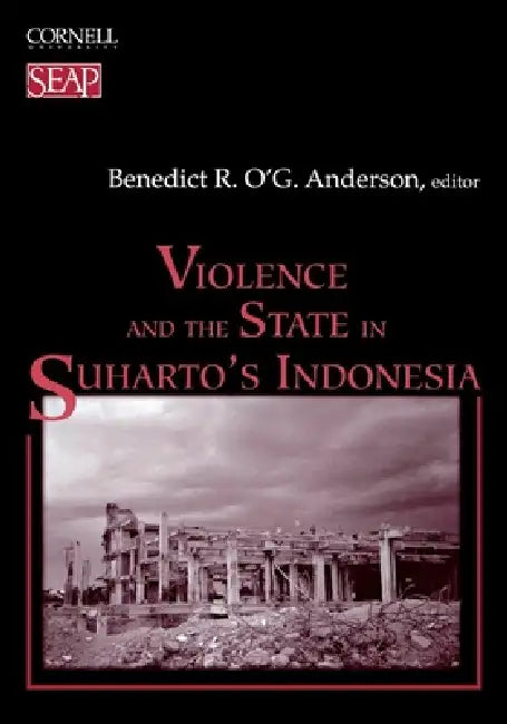 Buy Violence and the State in Suharto's Indonesia (English, Benedict R. O'g Anderson) — BookShops.in