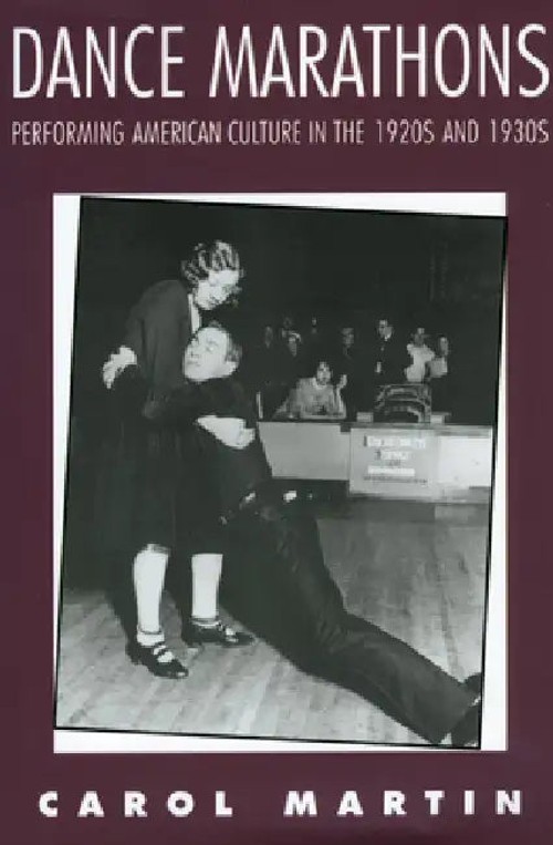 Dance Marathons: Performing American Culture in the 1920s and 1930s – Carol Martin view 2