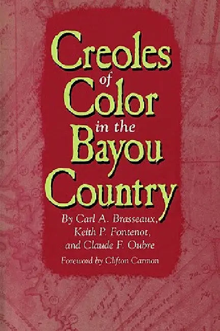 Creoles of Color in the Bayou Country (English, Carl a. Brasseaux | Claude F. Oubre | Keith P. Fontenot)