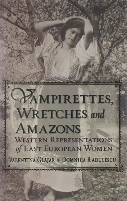 Buy Vampirettes, Wretches, and Amazons (English, Valentina Glajar) — BookShops.in