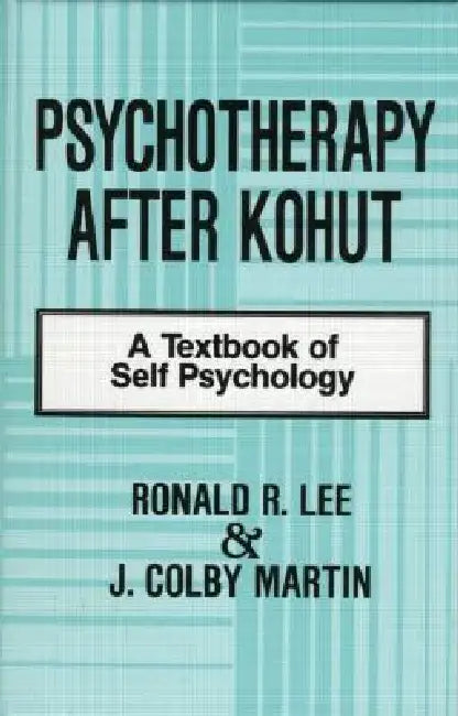 Buy Psychotherapy After Kohut (English, Ronald R. Lee | J. Colby Martin) — BookShops.in
