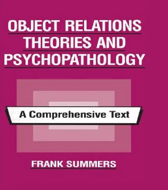 Object Relations Theories and Psychopathology by Frank Summers – Routledge view 5
