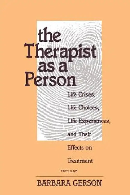 The Therapist As a Person: Life Crises, Life Choices, Life Experiences – Gerson Barbara view 2