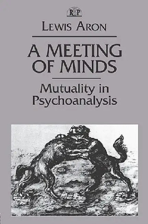 A Meeting of Minds: Mutuality in Psychoanalysis by Lewis Aron view 2