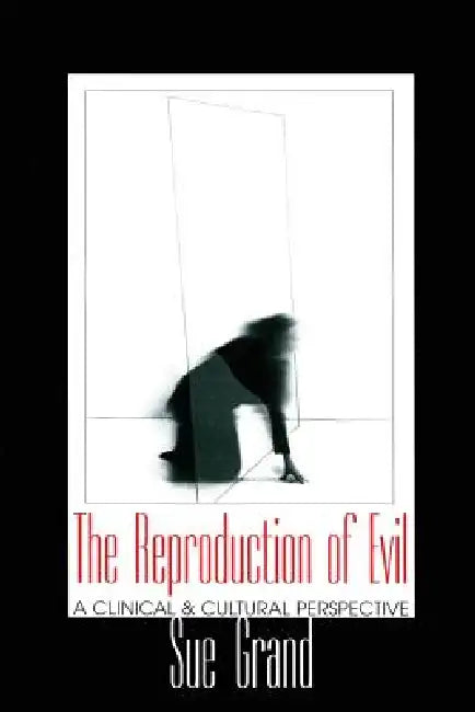The Reproduction of Evil (English, Sue Grand)