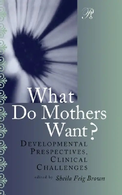 What Do Mothers Want? (English, Sheila F. Brown)