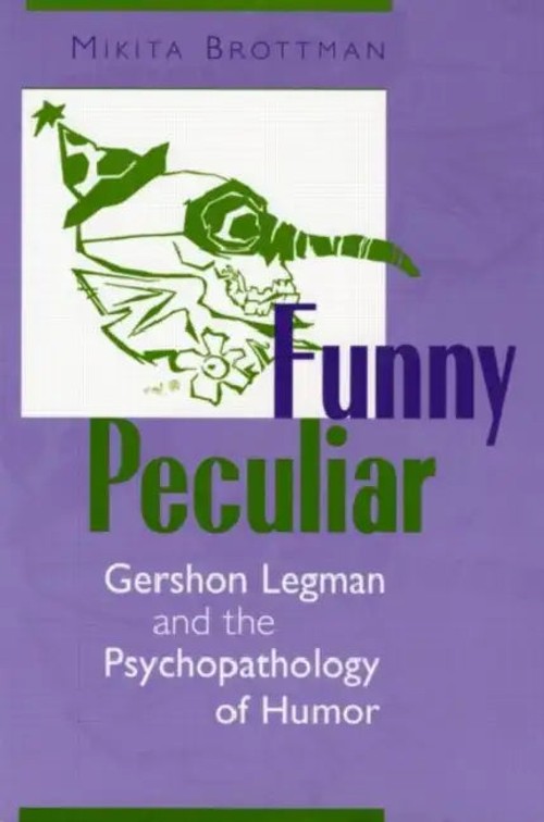 Funny Peculiar: Gershon Legman and the Psychopathology of Humor – Mikita Brottman view 3
