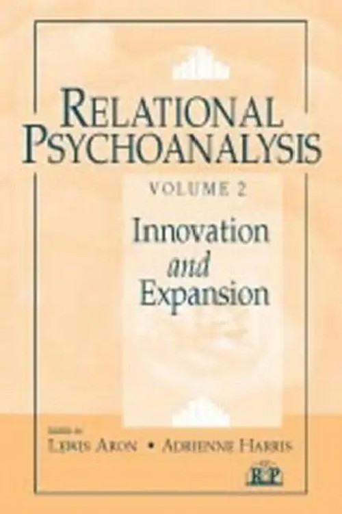 Relational Psychoanalysis, Volume 2: Innovation and Expansion – Lewis Aron view 2