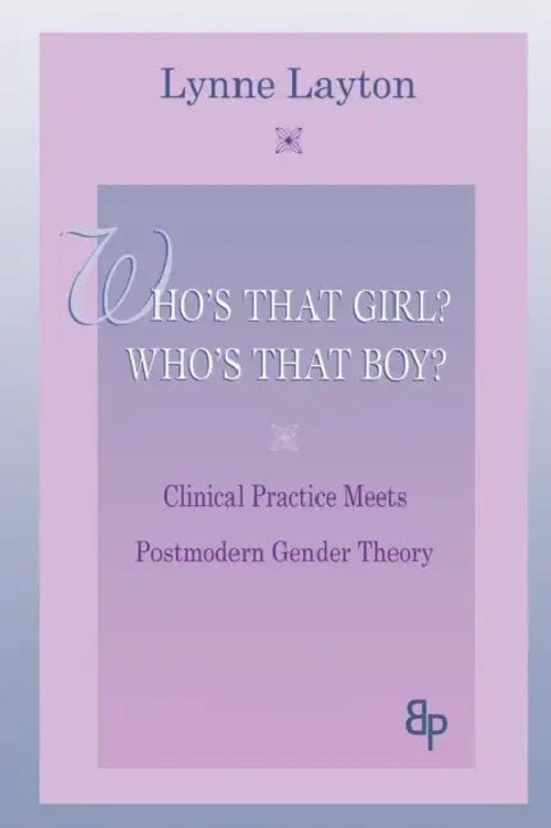 Who's That Girl? Who's That Boy? by Lynne Layton – Postmodern Gender Theory and Clinical Practice view 2