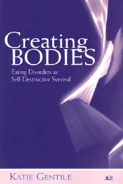 Creating Bodies: Eating Disorders as Self-Destructive Survival – Katie Gentile view 2