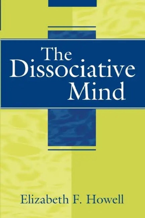 The Dissociative Mind: A Psychoanalytic Model of Dissociation by Elizabeth F. Howell view 2