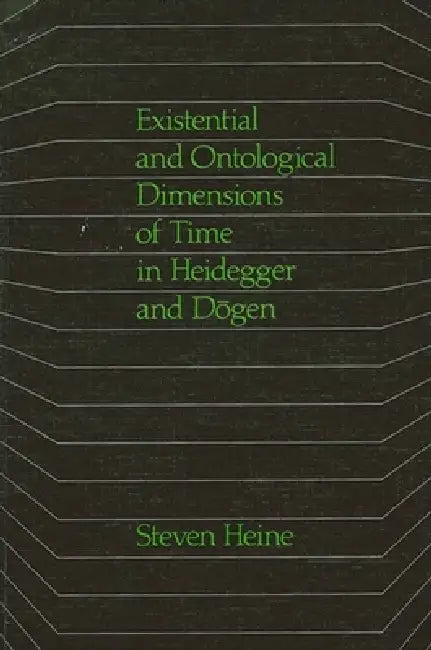 Existential and Ontological Dimensions of Time in Heidegger and Dōgen (English, Steven Heine)