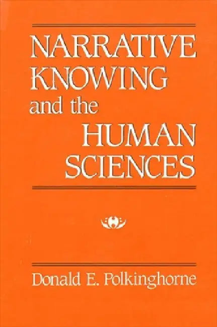 Narrative Knowing and the Human Sciences (English, Donald E. Polkinghorne)