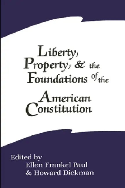 Buy Liberty, Property, and the Foundations of the American Constitution (English, Ellen Frankel Paul | Howard Dickman) — BookShops.in