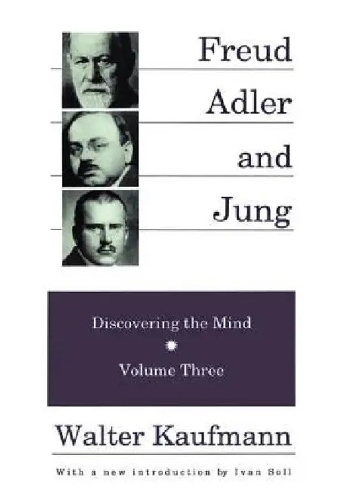 Freud, Adler, and Jung: Discovering the Mind – Walter Kaufmann view 2