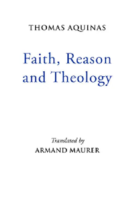 Buy Faith, Reason and Theology (English, Thomas Aquinas | Armand Maurer) — BookShops.in