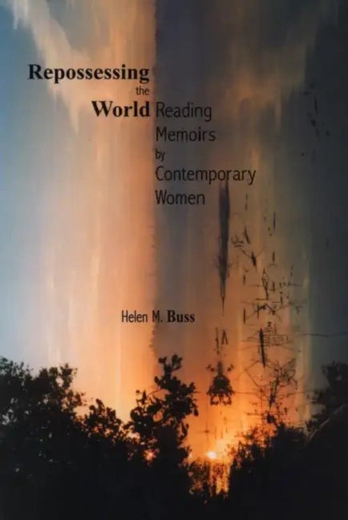 Repossessing the World by Helen M. Buss – Women Memoir Analysis view 2