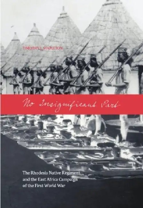 No Insignificant Part – Timothy J. Stapleton – Rhodesia Native Regiment WWI History view 2